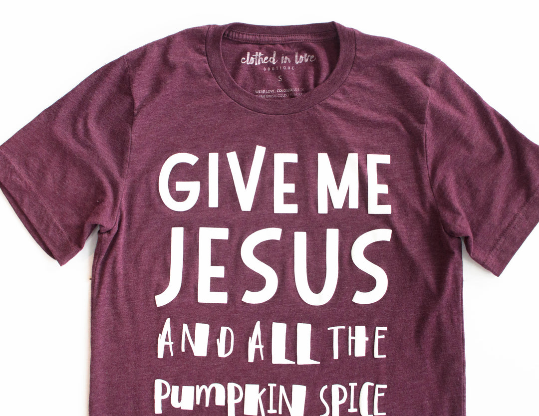 Give Me Jesus and Pumpkin Spice Tee - Clothed in Love Boutique